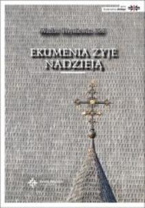 Okładka książki Ekumenia żyje nadzieją. Medytacje ekumeniczne