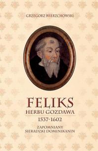 Okładka książki Feliks herbu Gozdawa (1537-1602)