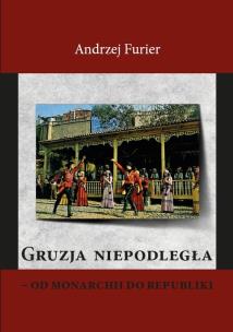 Okładka książki Gruzja niepodległa od monarchii do republiki