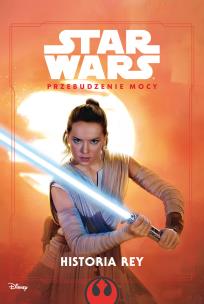 Okładka książki Gwiezdne Wojny Przebudzenie Mocy Historia Rey