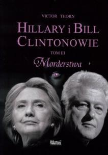 Okładka książki Hillary i Bill Clintonowie T.3 Morderstwa