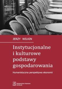 Okładka książki Instytucjonalne i kulturowe podstawy gospodarowania