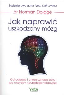 Jak naprawić uszkodzony mózg. Autor: dr Norman Doidge. Multiszop.pl Okładka książki Jak naprawić uszkodzony mózg