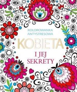 Okładka książki Kobieta i jej sekrety. Kolorowanka antystresowa
