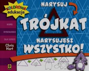 Okładka książki Kolorowa edukacja Narysuj trójkąt Narysujesz wszystko