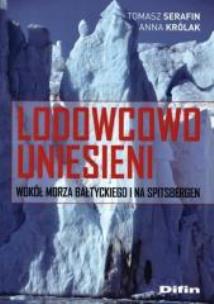 Okładka książki Lodowcowo uniesieni Wokół Morza Bałtyckiego i na Spitsbergen