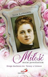 Okładka książki Miłość moim powołaniem. Droga duchowa
