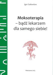 Okładka książki Moksoterapia - bądź lekarzem dla samego siebie