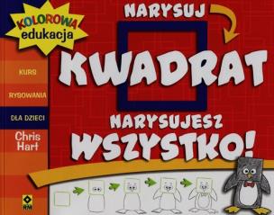 Okładka książki Narysuj kwadrat - narysujesz wszystko. Kurs rysow.