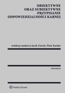 Okładka książki Obiektywne oraz subiektywne przypisanie odpowiedzialności karnej