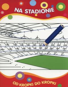 Okładka książki Od kropki do kropki. Na stadionie