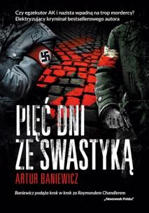 Pięć dni ze swastyką. Autor: Baniewicz Artur. Multiszop.pl Okładka książki Pięć dni ze swastyką