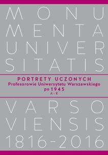 Okładka książki Portrety Uczonych. Profesorowie Uniwersytetu Warszawskiego po 1945, A−K