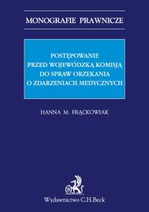 Okładka książki Postępowanie przed Wojewódzką Komisją do spraw orzekania o zdarzeniach medycznych