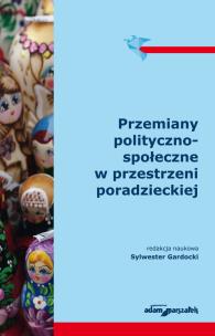 Okładka książki Przemiany polityczno-społeczne w przestrzeni poradzieckiej
