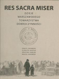 Opakowanie Res Sacra Miser Dzieje Warszawskiego Towarzystwa Dobroczynności