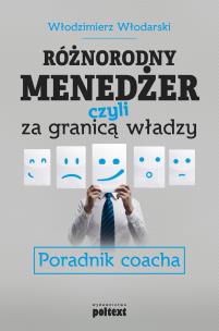Okładka książki Różnorodny menedżer czyli za granicą władzy