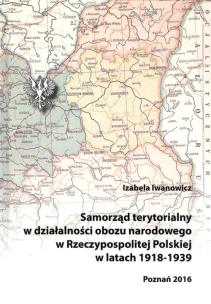 Okładka książki Samorząd terytorialny w działalności obozu narodowego w Rzeczypospolitej Polskiej w latach 1918 - 1939
