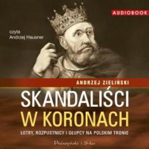 Okładka książki Skandaliści w koronach. Audiobook