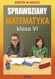 Okładka książki Sprawdziany Matematyka Klasa 6