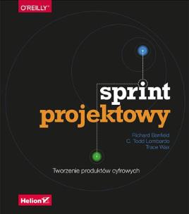 Okładka książki Sprint projektowy. Tworzenie produktów cyfrowych