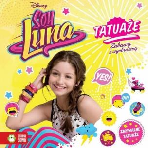 Okładka książki Tatuaże Zabawy z wyobraźnią Soy Luna