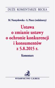 Okładka książki Ustawa o zmianie ustawy o ochronie konkurencji i konsumentów z 5.8.2015 r. Komentarz