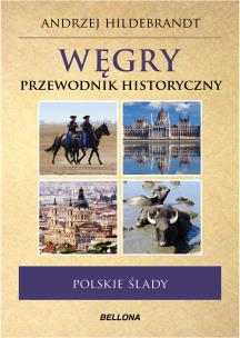 Okładka książki Węgry Polskie ślady Przewodnik historyczny