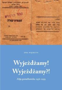 Okładka książki Wyjeżdżamy! Wyjeżdżamy?! Alija gomułkowska 1956-1960