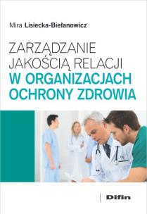 Okładka książki Zarządzanie jakością relacji w organizacjach ochrony zdrowia