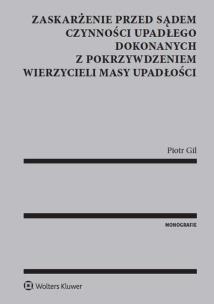 Okładka książki Zaskarżenie przed sądem czynności upadłego dokonanych z pokrzywdzeniem wierzycieli masy upadłości