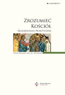 Okładka książki Zrozumieć Kościół Eklezjologia praktyczna