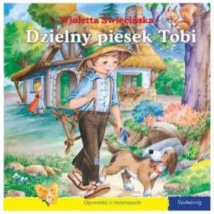 101 bajek - Dzielny piesek Tobi. Autor: Święcińska Wioletta. Multiszop.pl Okładka książki 101 bajek - Dzielny piesek Tobi