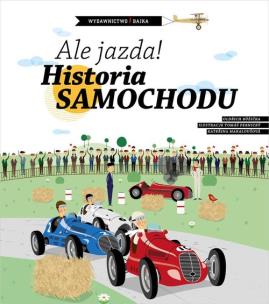 Okładka książki Ale jazda! Historia samochodu