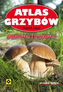 Okładka książki Atlas grzybów. Jadalnych i trujących Wyd. III