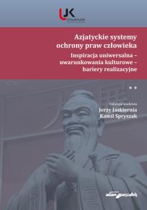 Opakowanie Azjatyckie systemy ochrony praw człowieka. Inspiracja uniwersalna - uwarunkowania kulturowe - barier