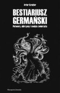 Okładka książki Bestiariusz germański. Potwory, olbrzymy...