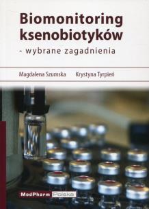 Okładka książki Biomonitoring ksenobiotyków - wybrane zagadnienia
