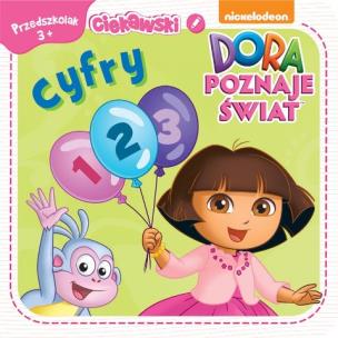 Okładka książki Ciekawski przedszkolak. Dora poznaje świat. Cyfry.
