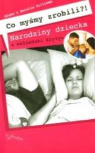 Okładka książki Co myśmy zrobili? Narodziny dziecka a mał.i kryzys