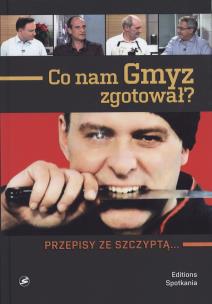 Okładka książki Co nam Gmyz zgotował? Przepisy ze szczyptą...