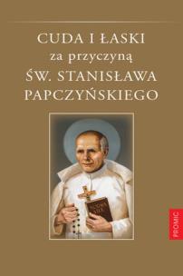 Okładka książki Cuda i łaski za przyczyną św. Stanisława Papczyńskiego