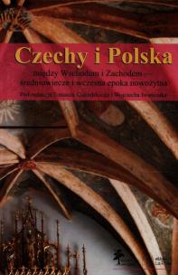 Opakowanie Czechy i Polska między Wschodem i Zachodem średniowiecze i wczesna epoka nowożytna