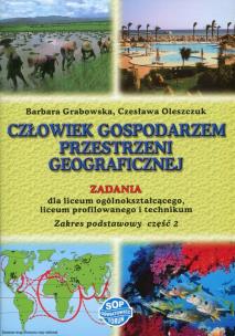 Okładka książki Człowiek gospodarzem przestrzeni geograficznej Zadania Część 2 Zakres podstawowy