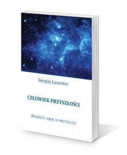Człowiek przyszłości. Autor: Siergiej Łazariew. Multiszop.pl Okładka książki Człowiek przyszłości