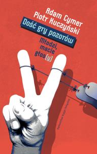 Okładka książki Dość gry pozorów. Modzi macie głos(y)