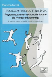 Okładka książki Edukacja aktywnego stylu życia: Program nauczania - wychowanie fizyczne dla IV etapu edukacyjnego