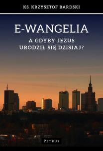 Okładka książki E-wangelia A gdyby Jezus urodził się dzisiaj?