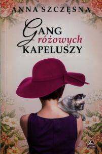 Gang różowych kapeluszy. Autor: Anna Szczęsna. Multiszop.pl Okładka książki Gang różowych kapeluszy