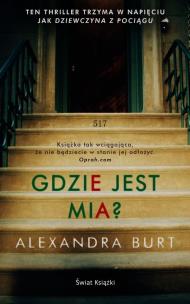 Gdzie jest Mia?. Autor: Alexandra Burt. Multiszop.pl Okładka książki Gdzie jest Mia?